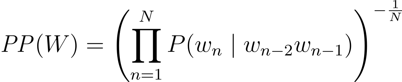 PP(W) = (\prod_{n=1}^N P(w_n | w_{n-2} w_{n-1}))^{-1/N}